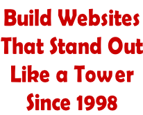 Build Websites  That Stand Out Like a Tower Since 1998