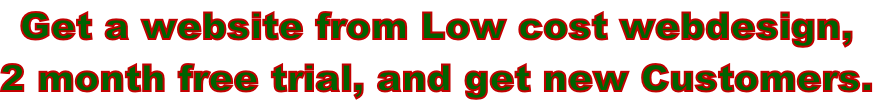 Get a website from Low cost webdesign,  2 month free trial, and get new Customers.