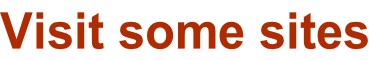 Visit some sites