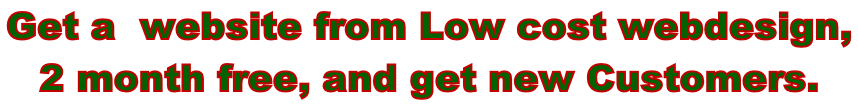 Get a  website from Low cost webdesign,  2 month free, and get new Customers.